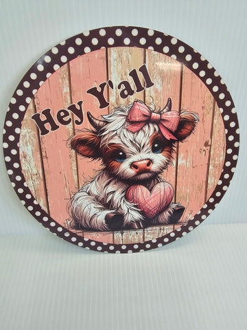 10" HEY Y'all highland cow METAL SIGN